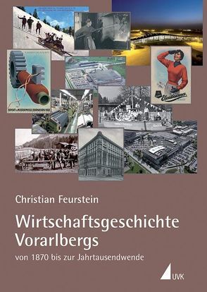 Wirtschaftsgeschichte Vorarlbergs von Feurstein,  Christian