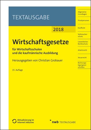 Wirtschaftsgesetze für Wirtschaftsschulen und die kaufmännische Ausbildung von Grobauer,  Christian, NWB Gesetzesredaktion