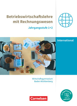 Wirtschaftsgymnasium Baden-Württemberg – Profil Internationale Wirtschaft – Ausgabe 2021 – Jahrgangsstufen 1+2 von Bodamer,  Jens, Drescher,  Michael, Freisinger-Treichel,  Marion, Maier,  Sebastian, Paolantonio,  Franziska, Schuster,  Sonja, Thoma,  Nicole