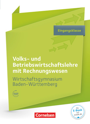 Wirtschaftsgymnasium Baden-Württemberg – Profil Wirtschaft – Eingangsklasse von Bodamer,  Jens, Gräser,  Kerstin, Hall,  Stephanie, Hrdina,  Hans-Peter, Kuch,  Ulrike, Manger,  Christian, Raff,  Karen, Thoma,  Nicole