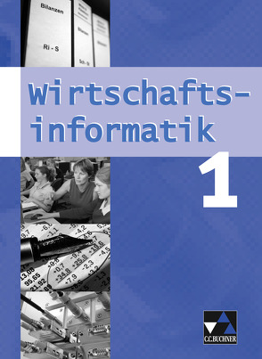 Wirtschaftsinformatik / Wirtschaftsinformatik 1 von Friedrich,  Manuel, Zwack,  Georg