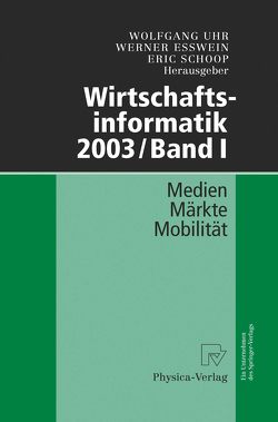 Wirtschaftsinformatik 2003/Band I von Esswein,  Werner, Schoop,  Eric, Uhr,  Wolfgang