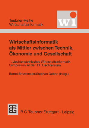 Wirtschaftsinformatik als Mittler zwischen Technik, Ökonomie und Gesellschaft von Britzelmaier,  Bernd, Geberl,  Stephan