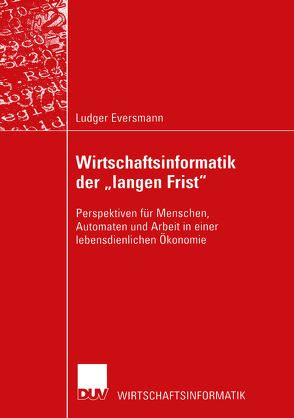 Wirtschaftsinformatik der „langen Frist“ von Eversmann,  Ludger