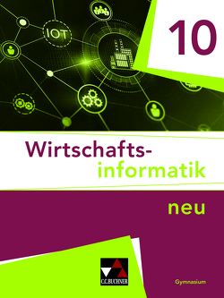 Wirtschaftsinformatik – neu / Wirtschaftsinformatik 10 – neu von Ciolek,  Burkart, Pohle,  Stefan, Tyll,  Tobias, Wintermeier,  Johannes