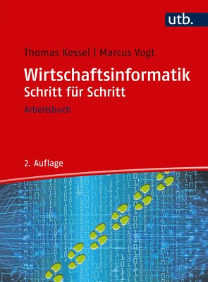 Wirtschaftsinformatik Schritt für Schritt von Kessel,  Thomas, Vogt,  Marcus