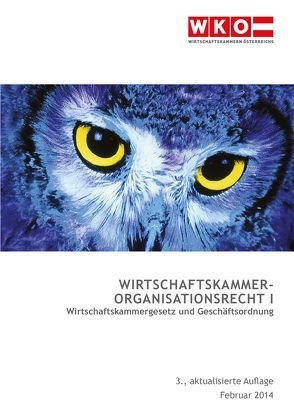 Wirtschaftskammerorganisationsrecht I von Service-GmbH der Wirtschaftskammer Österreich