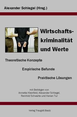 Wirtschaftskriminalität und Werte von Kleinfeld,  Annette, Schlegel,  Alexander, Schwarte,  Reinhild, Tur,  Kenan