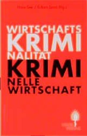 Wirtschaftskriminalität – Kriminelle Wirtschaft von Czichon,  Eberhard, Ditfurth,  Jutta, Guha,  Anton A, See,  Hans, Spoo,  Eckart