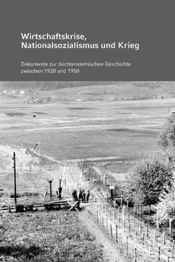 Wirtschaftskrise, Nationalsozialismus und Krieg von Frey,  Stefan, Ospelt,  Lukas