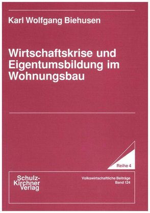 Wirtschaftskrise und Eigentumsbildung im Wohnungsbau von Biehusen,  Karl W