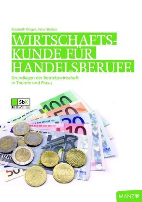 Wirtschaftskunde für Handelsberufe von Kluger,  Elisabeth, Steiner,  Irene