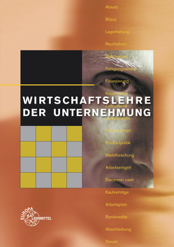 Wirtschaftslehre der Unternehmung von Felsch,  Stefan, Frühbauer,  Raimund, Krohn,  Johannes, Kurtenbach,  Stefan, Mueller,  Juergen, Richtsteiger,  Klaus-Jürgen, Rupp,  Martin