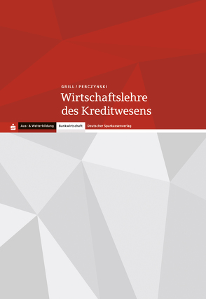 Wirtschaftslehre des Kreditwesens von Grill,  Hannelore, HANS PERCZYNSKI, Int-Veen,  Thomas, Menz,  Heiko, Pastor,  Dominik