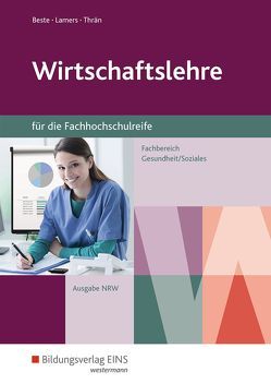 Wirtschaftslehre für die Fachhochschulreife – Nordrhein-Westfalen von Beste,  Johannes, Lamers,  Richard, Thrän,  Volker