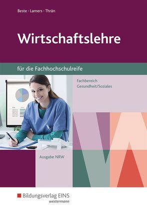 Wirtschaftslehre für die Fachhochschulreife – Nordrhein-Westfalen von Beste,  Johannes, Lamers,  Richard, Thrän,  Volker