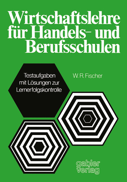 Wirtschaftslehre für Handels-und Berufsschulen von Fischer,  W. R.