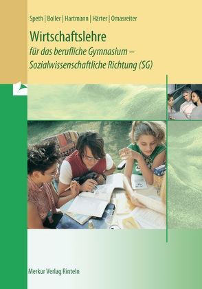 Wirtschaftslehre für das berufliche Gymnasium von Boller,  Eberhard, Omasreiter,  Josef, Speth,  Hermann