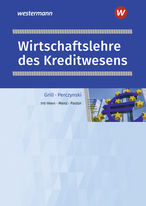 Wirtschaftslehre / Wirtschaftslehre des Kreditwesens von Int-Veen,  Thomas, Menz,  Heiko, Pastor,  Dominik