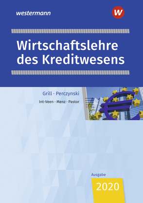 Wirtschaftslehre / Wirtschaftslehre des Kreditwesens von Grill,  Hannelore, Int-Veen,  Thomas, Menz,  Heiko, Pastor,  Dominik, Perczynski,  Hans