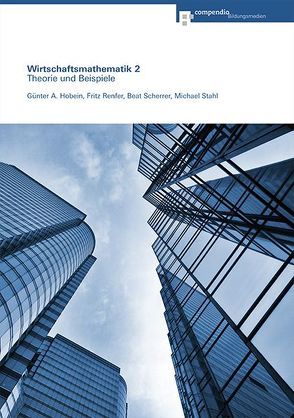 Wirtschaftsmathematik 2 von Hobein,  Günter A., Renfer,  Fritz, Scherrer,  Beat, Stahl,  Michael