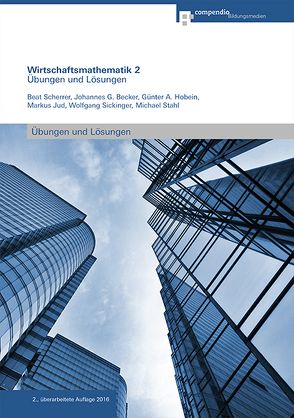 Wirtschaftsmathematik 2 von Becker,  Johannes G., Hobein,  Günter A., Jud,  Markus, Scherrer,  Beat, Sickinger,  Wolfgang, Stahl,  Michael