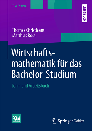 Wirtschaftsmathematik für das Bachelor-Studium von Christiaans,  Thomas, Ross,  Matthias