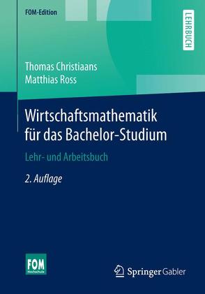 Wirtschaftsmathematik für das Bachelor-Studium von Christiaans,  Thomas, Ross,  Matthias