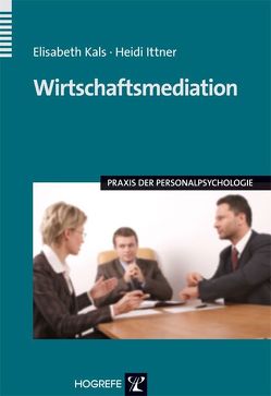 Wirtschaftsmediation von Ittner,  Heidi, Kals,  Elisabeth