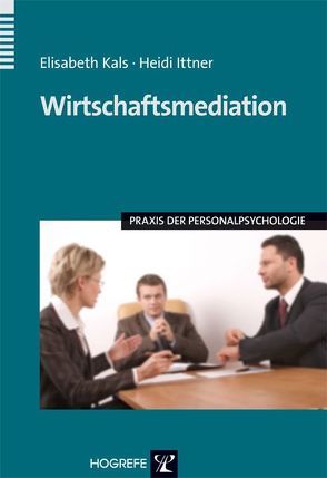 Wirtschaftsmediation von Ittner,  Heidi, Kals,  Elisabeth