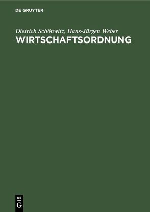 Wirtschaftsordnung von Schönwitz,  Dietrich, Weber,  Hans-Jürgen