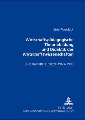 Wirtschaftspädagogische Theoriebildung und Didaktik der Wirtschaftswissenschaften von Huber,  Andreas, Merkl,  Gerald