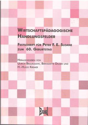 Wirtschaftspädagogische Handlungsfelder von Braukmann,  Ulrich, Dilger,  Bernadette, Kremer,  H.-Hugo