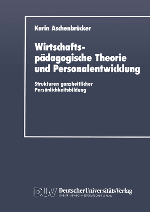 Wirtschaftspädagogische Theorie und Personalentwicklung von Aschenbrücker,  Karin