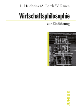 Wirtschaftsphilosophie zur Einführung von Heidbrink,  Ludger, Lorch,  Alexander, Rauen,  Verena