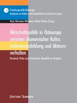 Wirtschaftspolitik in Osteuropa zwischen ökonomischer Kultur, Institutionenbildung und Akteursverhalten von Höhmann,  Hans H, Pleines,  Heiko Wirtschaftspolitik in Osteuropa zwischen ökonomischer Kultur, Institutionenbildung und Akteursverhalten von Höhmann,  Hans H, Pleines,  Heiko