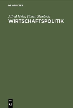 Wirtschaftspolitik von Meier,  Alfred, Slembeck,  Tilman