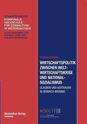 Wirtschaftspolitik zwischen Weltwirtschaftskrise und Nationalsozialismus von Eisner,  Stefan