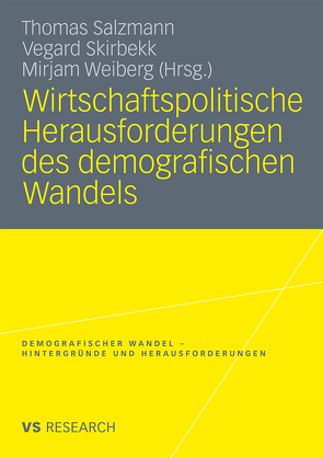 Wirtschaftspolitische Herausforderungen des demografischen Wandels von Salzmann,  Thomas, Skirbekk,  Vegard, Weiberg,  Mirjam