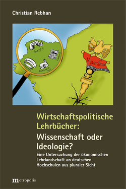 Wirtschaftspolitische Lehrbücher: Wissenschaft oder Ideologie? von Rebhan,  Christian