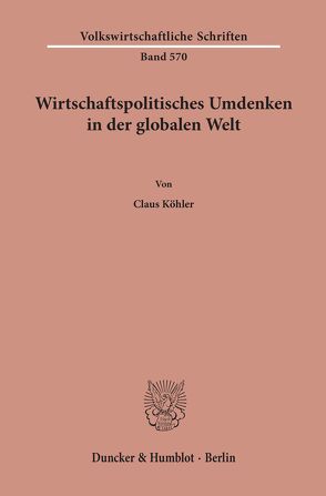 Wirtschaftspolitisches Umdenken in der globalen Welt. von Köhler,  Claus