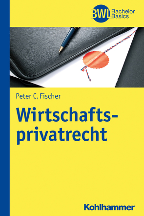 Wirtschaftsprivatrecht von Fischer,  Peter C., Peters,  Horst