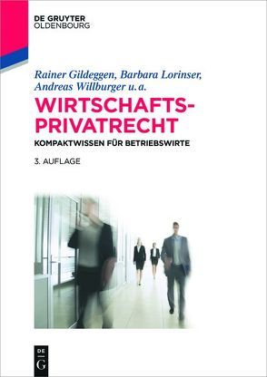 Wirtschaftsprivatrecht von Brönneke,  Tobias, Buchmann,  Felix, Eisenberg,  Claudius, Gildeggen,  Rainer, Harriehausen,  Simone, Jautz,  Ulrich, Lorinser,  Barbara, Schmitt,  Ralph, Schweizer,  Kerstin, Tavakoli,  Anusch, Thäle,  Brigitte, Tybusseck,  Barbara, Wechsler,  Andrea, Willburger,  Andreas