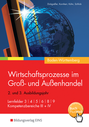 Wirtschaftsprozesse im Groß- und Außenhandel – Ausgabe für Baden-Württemberg von Dickgießer,  Holger, Kornherr,  Thomas, Kühn,  Gerhard, Schlick,  Helmut