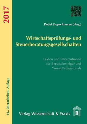 Wirtschaftsprüfungs- und Steuerberatungsgesellschaften 2017. von Brauner,  Detlef Jürgen