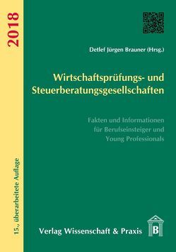 Wirtschaftsprüfungs- und Steuerberatungsgesellschaften 2018 von Brauner,  Detlef Jürgen