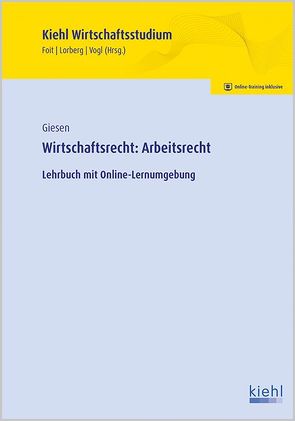 Wirtschaftsrecht: Arbeitsrecht von Foit,  Kristian, Giesen,  Tom, Lorberg persönlich,  LL.M.,  M.A. Daniel, Vogl,  Bernard