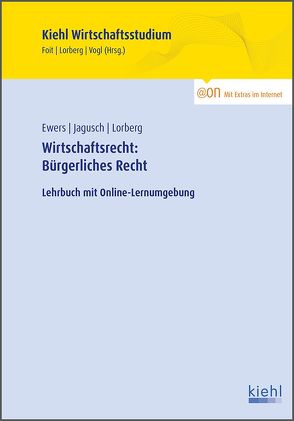 Wirtschaftsrecht: Bürgerliches Recht von Ewers,  Antonius, Foit,  Kristian, Jagusch,  Sebastian, Lorberg persönlich,  LL.M.,  M.A. Daniel, Vogl,  Bernard