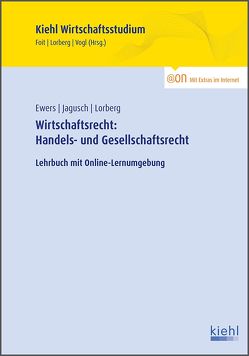 Wirtschaftsrecht: Handels- und Gesellschaftsrecht von Ewers,  Antonius, Foit,  Kristian, Jagusch,  Sebastian, Lorberg persönlich,  LL.M.,  M.A. Daniel, Vogl,  Bernard