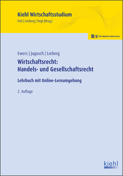 Wirtschaftsrecht: Handels- und Gesellschaftsrecht von Ewers,  Antonius, Foit,  Kristian, Jagusch,  Sebastian, Lorberg,  Daniel, Vogl,  Bernard